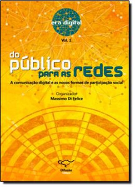 Picture of DO  PUBLICO PARA AS REDES: A COMUNICACAO DIGITAL E AS NOVAS FORMAS DE PARTICIPACAO SOCIAL - VOL. 1