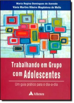 Imagem de TRABALHANDO EM GRUPO COM ADOLESCENTES - UM GUIA PRATICO PARA O DIA-A-DIA