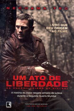 Imagem de UM ATO DE LIBERDADE - OS GUERRILHEIROS DE BIELSKI