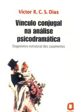 Imagem de VINCULO CONJUGAL NA ANALISE PSICODRAMATICA - DIAGNOSTICO ESTRUTURAL DOS CASAMENTOS