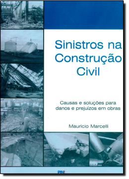 Imagem de SINISTROS NA CONSTRUCAO CIVIL - CAUSAS E SOLUCOES PARA DANOS E PREJUIZOS EM OBRAS