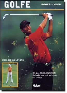 Imagem de GOLFE - GUIA DO GOLFISTA - UM GUIA BASICO, AMPLAMENTE ILUSTRADO , PARA VOCE  APRIMORAR SUA TECNICA.