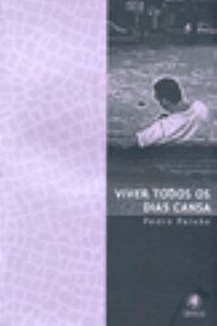 Imagem de VIVER TODOS OS DIAS CANSA