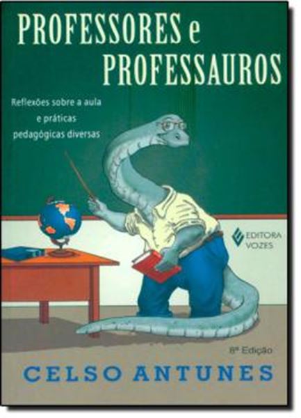 Picture of PROFESSORES E PROFESSAUROS - REFLEXOES SOBRE A AULA E PRATICAS PEDAGOGICAS DIVERSAS - 9ªED