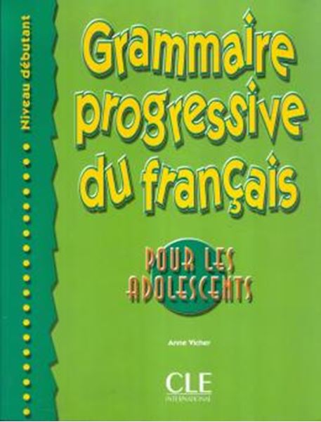 Picture of GRAMMAIRE PROGRESSIVE DU FRANCAIS - POUR LES ADOLESCENTS DEBUTANT - LIVRE