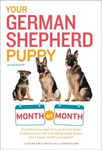 Picture of YOUR GERMAN SHEPHERD PUPPY - MONTH BY MONTH - EVERYTHING YOU NEED TO KNOW AT EACH STATE TO ENSURE YOUR CUTE AND PLAYFUL PUPPY - 2ND EDITION