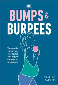 Imagem de BUMPS AND BURPEES - YOUR GUIDE TO STAYING STRONG, FIT AND HAPPY THROUGHOUT PREGNANCY