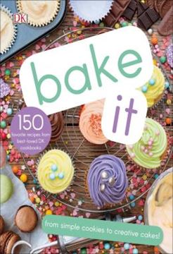 Imagem de BAKE IT - MORE THAN 150 RECIPES FOR KIDS FROM SIMPLE COOKIES TO CREATIVE CAKES!