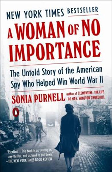 Picture of A WOMAN OF NO IMPORTANCE - THE UNTOLD STORY OF THE AMERICAN SPY WHO HELPED WIN WORLD WAR II