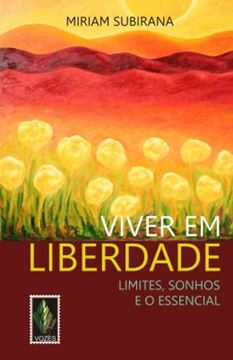 Imagem de VIVER EM LIBERDADE - LIMITES, SONHOS E O ESSENCIAL