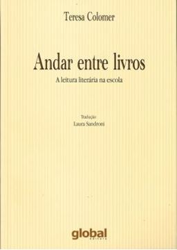 Imagem de ANDAR ENTRE LIVROS - A LEITURA LITERARIA NA ESCOLA          