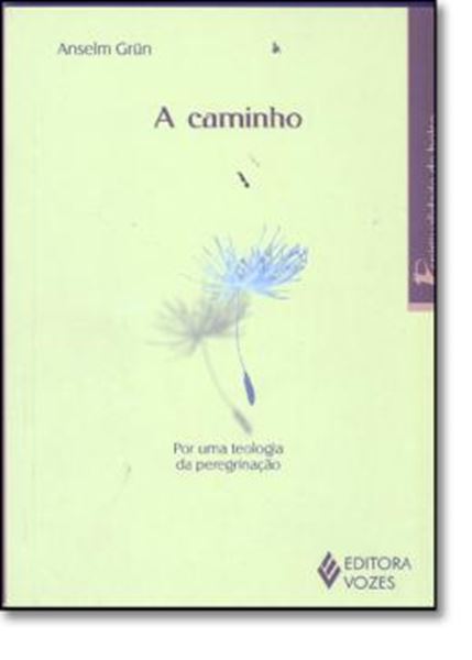 Picture of A CAMINHO: POR UMA TEOLOGIA DA PEREGRINACAO