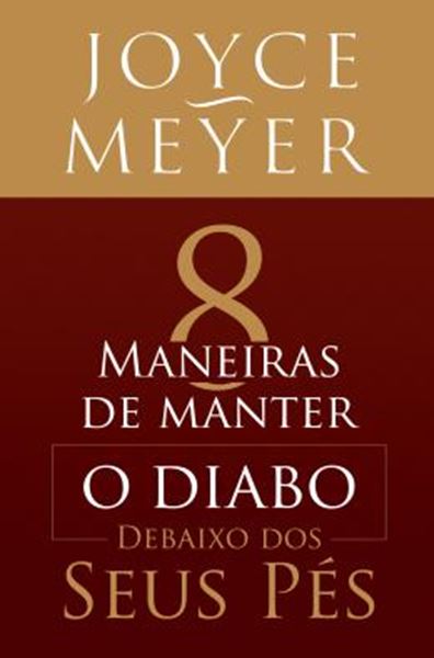 Picture of 8 MANEIRAS DE MANTER O DIABO DEBAIXO DOS SEUS PES