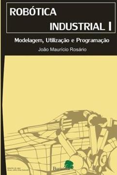 Imagem de ROBOTICA INDUSTRIAL I - MODELAGEM, UTILIZACAO E PROGRAMACAO