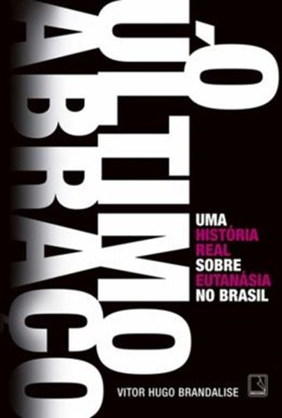 Picture of ULTIMO ABRACO UMA HISTORIA REAL SOBRE EUTANASIA NO BRASIL, O