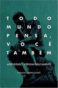 Imagem de TODO MUNDO PENSA, VOCE TAMBEM - APRENDENDO A PENSAR BIBLICAMENTE