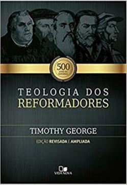 Imagem de TEOLOGIA DOS REFORMADORES - 2ª EDICAO 
