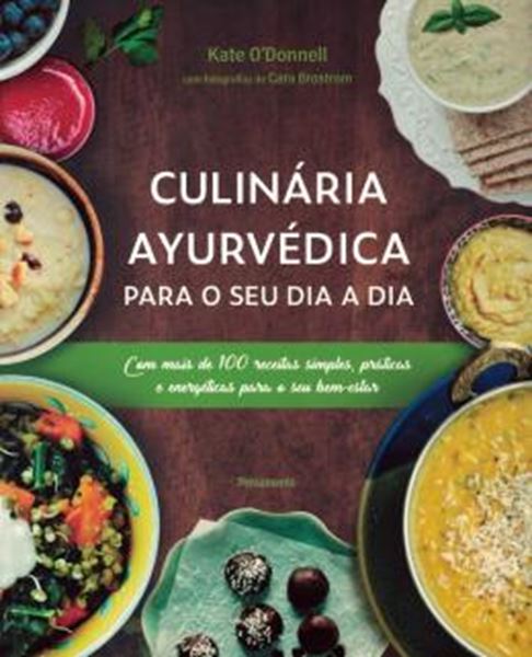 Picture of CULINARIA AYURVEDICA PARA O SEU DIA A DIA - COM MAIS DE 100 RECEITAS SIMPLES, PRATICAS E ENERGETICAS PARA O SEU BEM-ESTAR 