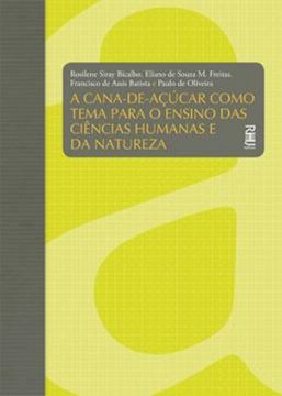 Imagem de A CANA-DE-ACUCAR COMO TEMA PARA O ENSINO DAS CIENCIAS HUMANAS E DA NATUREZA