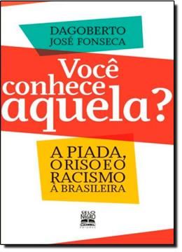 Imagem de VOCE CONHECE AQUELA? - A PIADA, O RISO E O RACISMO A BRASILEIRA 
