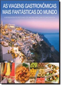 Imagem de VIAGENS GASTRONOMICAS MAIS FANTASTICAS DO MUNDO, AS