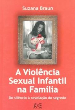 Imagem de VIOLENCIA SEXUAL INFANTIL NA FAMILIA - DO SILENCIO A REVELAÇÃO DO SEGREDO