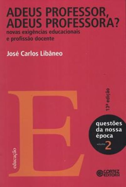 Picture of ADEUS PROFESSOR, ADEUS PROFESSORA? - NOVAS EXIGENCIAS EDUCACIONAIS E PROFISSAO DOCENTE  - 13ª ED
