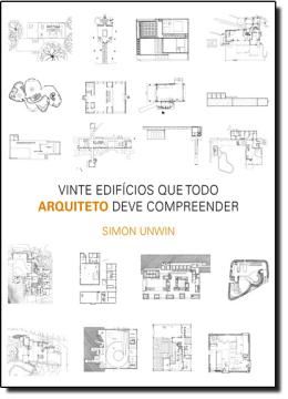 Imagem de VINTE EDIFICIOS QUE TODO ARQUITETO DEVE COMPREENDER