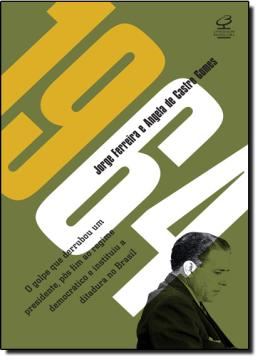 Imagem de 1964 - O GOLPE QUE DERRUBOU UM PRESIDENTE