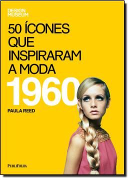Imagem de 50 ICONES QUE INSPIRARAM A MODA - 1960