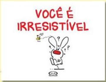 Imagem de VOCE E IRRESISTIVEL