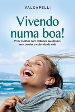 Imagem de VIVENDO NUMA BOA! - VIVER MELHOR COM ATITUDES SAUDAVEIS, SEM PERDER O COLORIDO DA VIDA