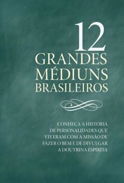 Imagem de 12 GRANDES MEDIUNS BRASILEIROS - 1ª EDICAO