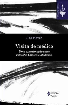 Imagem de VISITA DE MEDICO - UMA APROXIMACAO ENTRE FILOSOFIA CLINICA E MEDICINA
