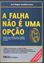 Imagem de A FALHA NAO E UMA OPCAO - 2ª EDICAO REVISADA E AMPLIADA