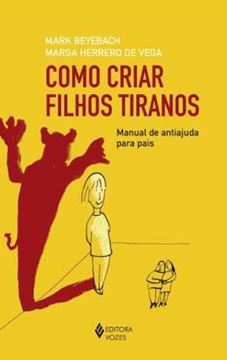Imagem de COMO CRIAR FILHOS TIRANOS - MANUAL DE ANTIAJUDA PARA PAIS