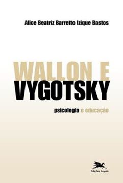 Imagem de WALLON E VYGOTSKY - PSICOLOGIA E EDUCACAO