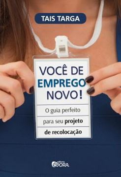 Imagem de VOCE DE EMPREGO NOVO! - O GUIA PERFEITO PARA SEU PROJETO DE RECOLOCACAO