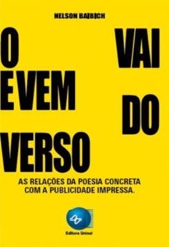 Imagem de VAI E VEM DO VERSO, O - AS RELACOES DA POESIA CONCRETA COM A PUBLICIDADE IMPRESSA