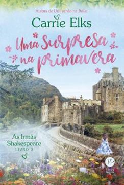 Imagem de UMA SURPRESA NA PRIMAVERA (AS IRMÃS SHAKESPEARE - LIVRO 3)