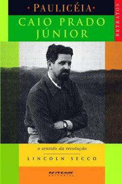 Imagem de CAIO PRADO JUNIOR: O SENTIDO DA REVOLUCAO