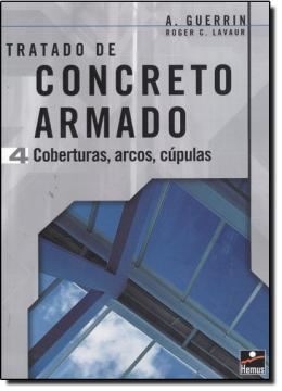 Imagem de TRATADO DE CONCRETO ARMADO 4 - COBERTURAS ARCOS CUPULAS