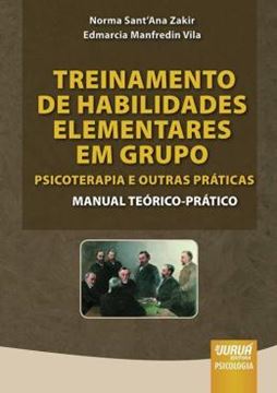 Imagem de TREINAMENTO DE HABILIDADES ELEMENTARES EM GRUPO: PSICOTERAPIA E OUTRAS PRATICAS - MANUAL TEORICO-PRATICO