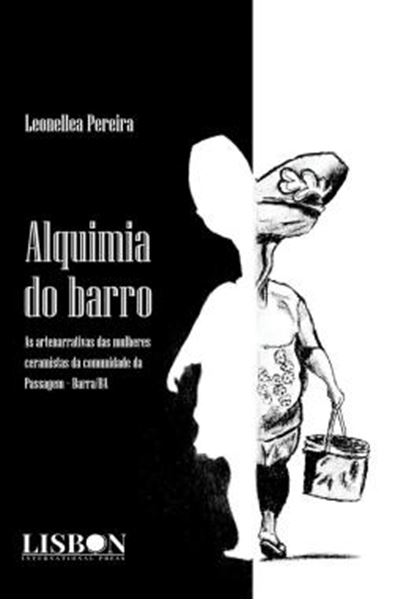 Picture of ALQUIMIA DO BARRO - AS ARTENARRATIVAS DAS MULHERES CERAMISTAS DA COMUNIDADE DA PASSAGEM - BARRA/BA