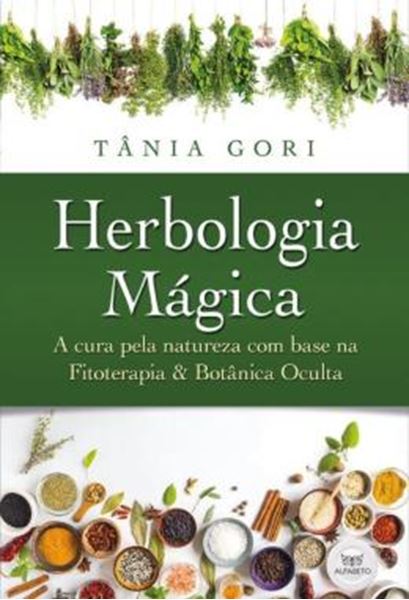 Picture of HERBOLOGIA MAGICA - A CURA PELA NATUREZA COM BASE NA FITOTERAPIA E NA BOTANICA OCULTA