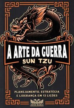Imagem de A ARTE DA GUERRA - PLANEJAMENTO, ESTRATEGIA E LIDERANCA EM 13 LICOES