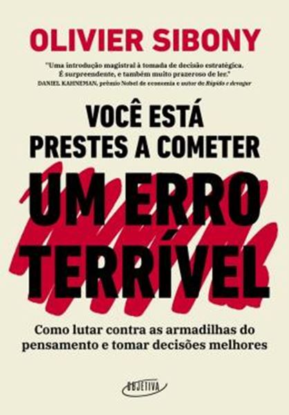 Picture of VOCE ESTA PRESTES A COMETER UM ERRO TERRIVEL: COMO LUTAR CONTA AS ARMADILHAS DO PENSAMENTO E TOMAR DECISOES MELHORES