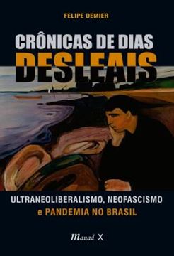 Imagem de CRONICAS DE DIAS DESLEAIS - ULTRANEOLIBERALISMO, NEOFASCISMO E PANDEMIA NO BRASIL