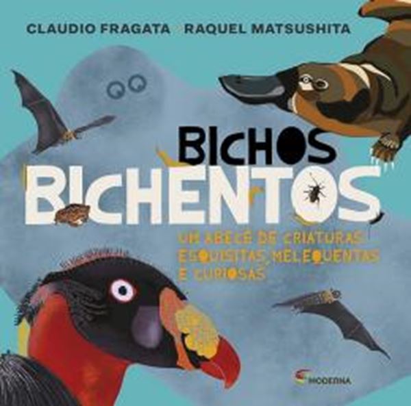 Picture of BICHOS BICHENTOS - UM ABECE DE CRIATURAS ESQUISITAS, MELEQUENTAS E CURIOSAS