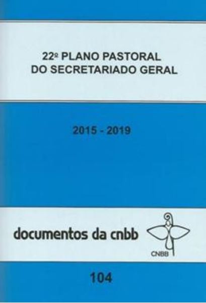 Picture of 22? PLANO PASTORAL DO SECRETARIADO GERAL 2015-2019 - DOC 104 CNBB